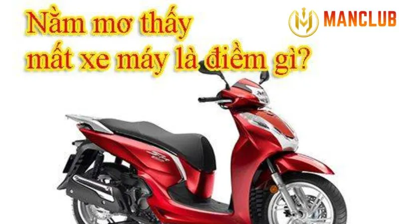 mo mat xe may danh con gi 2 Ý nghĩa giấc mơ mất xe máy đánh con gì để trúng đề